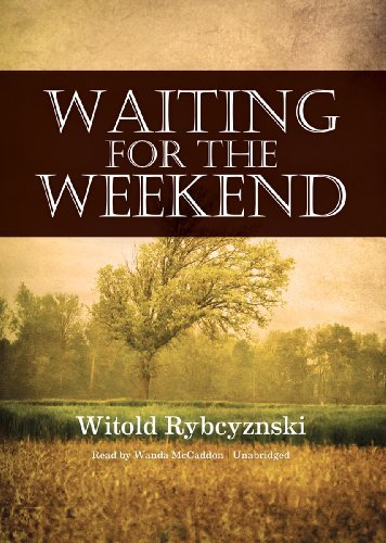 Cover for Witold Rybczynski · Waiting for the Weekend (Lydbok (CD)) [Library, Unabridged Library edition] (2011)