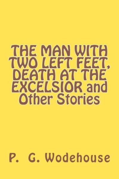 Cover for P G Wodehouse · The Man with Two Left Feet, Death at the Excelsior and Other Stories (Pocketbok) (2011)
