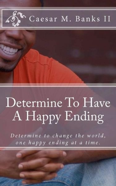 Cover for Caesar Marcel Banks II · Determine to Have a Happy Ending (Pocketbok) (2011)