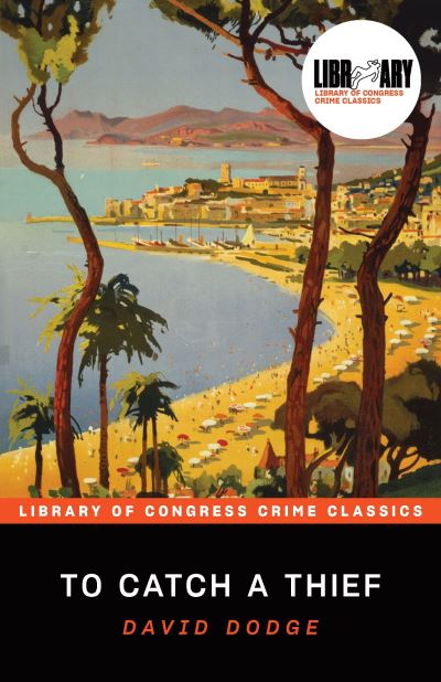 David Dodge · To Catch a Thief - Library of Congress Crime Classics (Paperback Book) (2025)