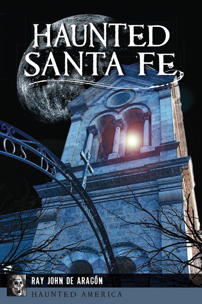 Cover for Ray John De Aragon · Haunted Santa Fe (Paperback Book) (2018)