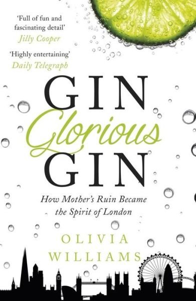 Cover for Olivia Williams · Gin Glorious Gin: How Mother's Ruin Became the Spirit of London (Pocketbok) (2015)