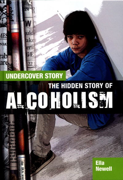 Cover for Ella Newell · The Hidden Story of Alcoholism (Hardcover Book) (2016)