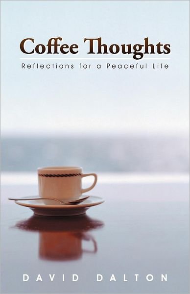 Cover for David Dalton · Coffee Thoughts: Reflections for a Peaceful Life (Paperback Book) (2012)