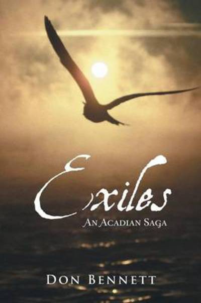 Cover for Don Bennett · Exiles: an Acadian Saga (Paperback Book) (2013)