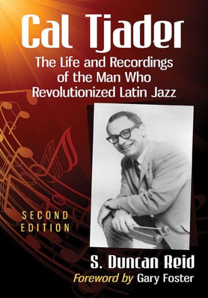 Cover for S. Duncan Reid · Cal Tjader: The Life and Recordings of the Man Who Revolutionized Latin Jazz, 2d ed. (Paperback Book) [2 Revised edition] (2020)