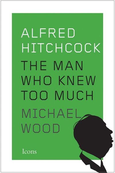 Cover for Michael Wood · Alfred Hitchcock: The Man Who Knew Too Much - Icons (Taschenbuch) (2018)