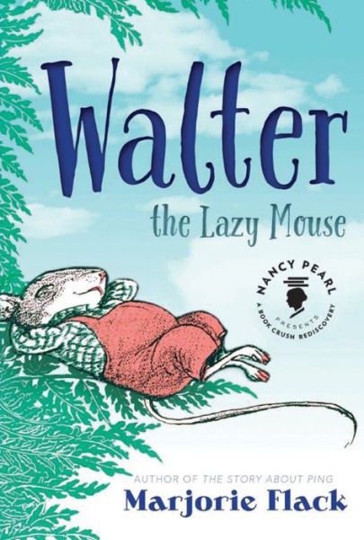 Cover for Marjorie Flack · Walter the Lazy Mouse - Nancy Pearl's Book Crush Rediscoveries (Hardcover Book) (2015)