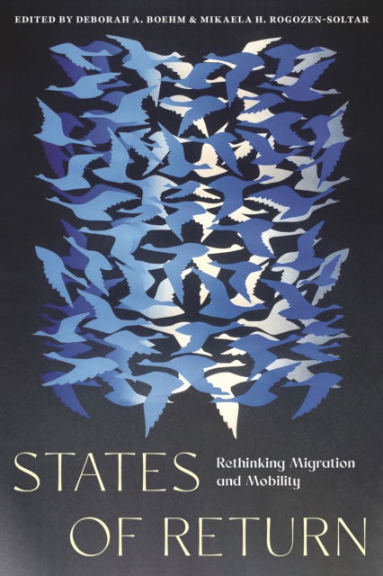 States of Return : Rethinking Migration and Mobility -  - Książki - New York University Press - 9781479823345 - 18 lipca 2024