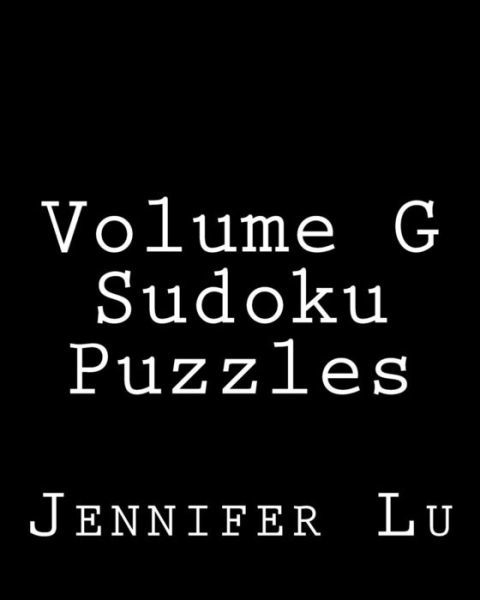 Cover for Jennifer Lu · Volume G Sudoku Puzzles: 80 Easy to Read, Large Print Sudoku Puzzles (Taschenbuch) (2013)