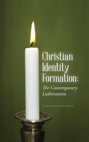 Cover for Lenkwane Mathunyane · Christian Identity Formation: the Contemporary Lutheranism (Paperback Bog) (2015)