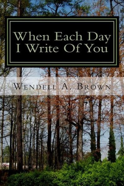 Cover for Wendell a Brown · When Each Day I Write of You (Taschenbuch) (2014)