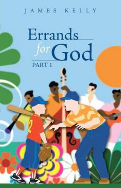 Errands for God Part 1 - James Kelly - Bücher - WestBow Press - 9781490808345 - 25. September 2013