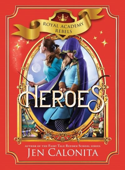 Cover for Jen Calonita · Heroes - Royal Academy Rebels (Inbunden Bok) (2021)