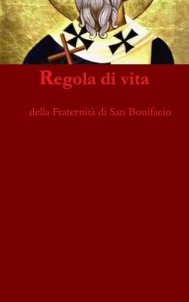 Cover for Fraternita Di San Bonifacio · Regola Di Vita: Monaci Missionari (Taschenbuch) (2006)