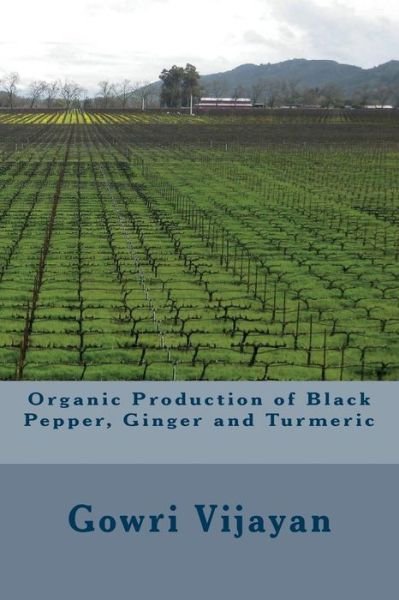 Cover for Gowri Vijayan · Organic Production of Black Pepper, Ginger and Turmeric (Taschenbuch) (2013)
