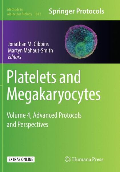 Cover for Platelets and Megakaryocytes: Volume 4, Advanced Protocols and Perspectives - Methods in Molecular Biology (Paperback Book) [Softcover reprint of the original 1st ed. 2018 edition] (2019)