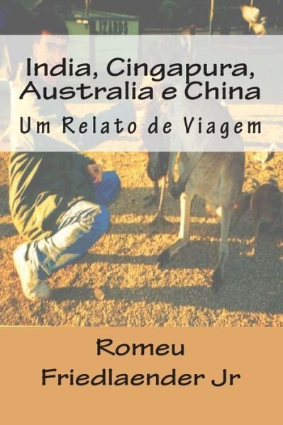 Cover for Mr Romeu Friedlaender Jr · India, Cingapura, Australia E China: Um Relato De Viagem (Pocketbok) (2013)