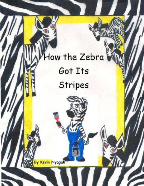 Cover for Kevin M Nyagah · How the Zebra Got Its Stripes (Paperback Book) (2014)