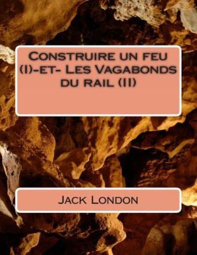 Cover for M Jack London · Construire Un Feu (I)-et- Les Vagabonds Du Rail (Ii) (Paperback Book) (2014)