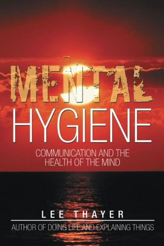 Cover for Lee Thayer · Mental Hygiene: Communication and the Health of the Mind (Paperback Book) (2014)