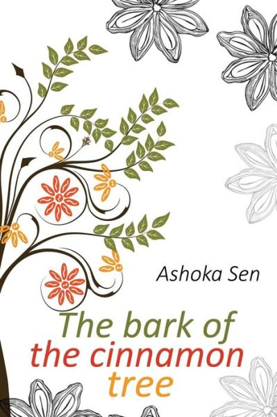 Cover for Ashoka Sen · The Bark of the Cinnamon Tree (Paperback Book) (2014)