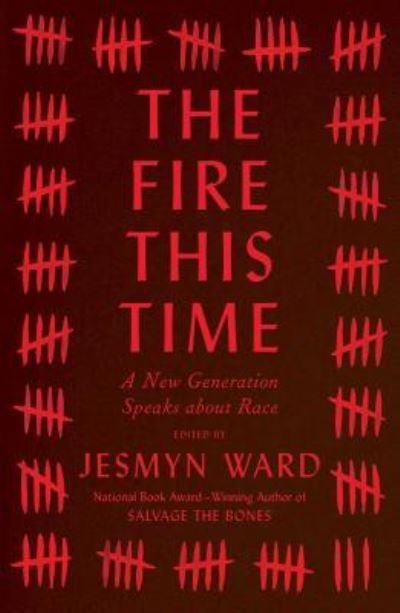 Cover for Jesmyn Ward · The Fire This Time: A New Generation Speaks about Race (Hardcover Book) (2016)
