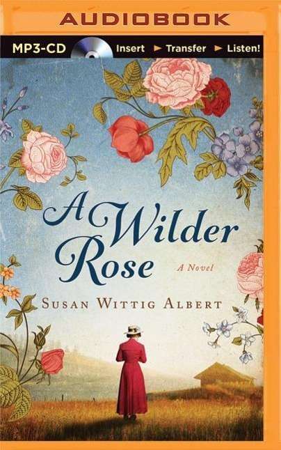 Cover for Susan Wittig Albert · A Wilder Rose (MP3-CD) (2015)