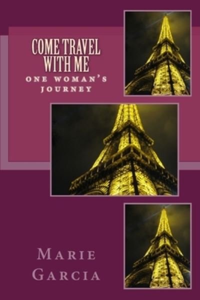Come Travel with Me - Marie Garcia - Libros - Createspace Independent Publishing Platf - 9781502385345 - 16 de septiembre de 2014