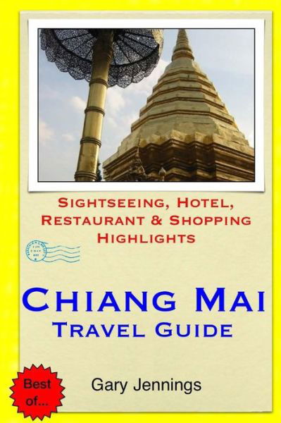 Cover for Gary Jennings · Chiang Mai Travel Guide: Sightseeing, Hotel, Restaurant &amp; Shopping Highlights (Paperback Book) (2014)