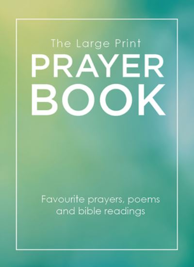 Large Print Prayer Book Favourite Prayers, Poems and Bible Readings - Augsburg Books - Books - Augsburg Fortress, Publishers - 9781506460345 - June 9, 2020