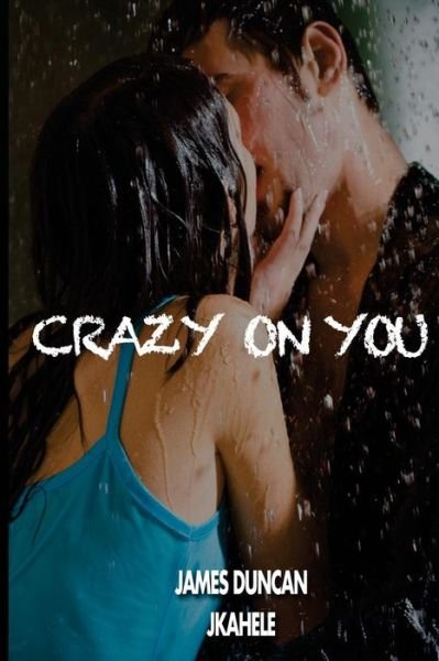 Cover for James Duncan · Crazy on You (Paperback Book) (2015)