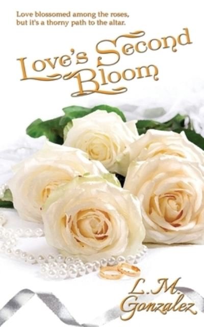 Cover for L M Gonzalez · Love's Second Bloom (Pocketbok) (2017)