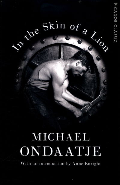 In the Skin of a Lion: Picador Classic - Picador Classic - Michael Ondaatje - Bücher - Pan Macmillan - 9781509823345 - 1. Juni 2017