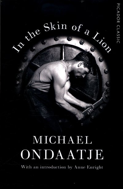 Cover for Michael Ondaatje · In the Skin of a Lion: Picador Classic - Picador Classic (Paperback Bog) [Main Market Ed. edition] (2017)