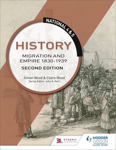 National 4 & 5 History: Migration and Empire 1830-1939, Second Edition - Simon Wood - Livres - Hodder Education - 9781510429345 - 28 septembre 2018