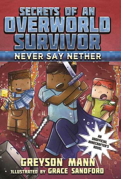 Cover for Greyson Mann · Never Say Nether: Secrets of an Overworld Survivor, #4 - Secrets of an Overworld Survivor (Hardcover Book) (2017)