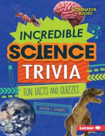 Cover for Heather E. Schwartz · Incredible Science Trivia (Inbunden Bok) (2018)