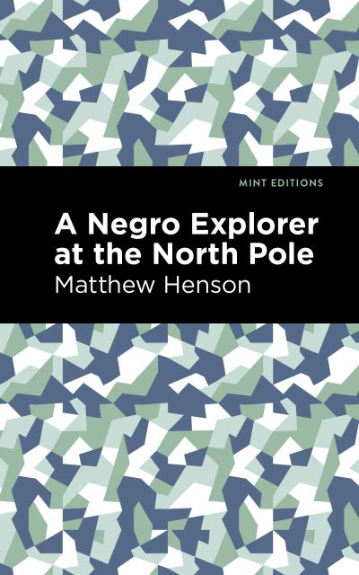 Cover for Matthew Henson · A Negro Explorer at the North Pole - Mint Editions (Paperback Book) (2021)