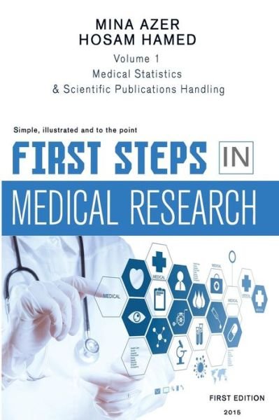 Cover for Mina Azer · First Steps in Medical Research: Statistics, Reading and Writing (Paperback Book) (2015)