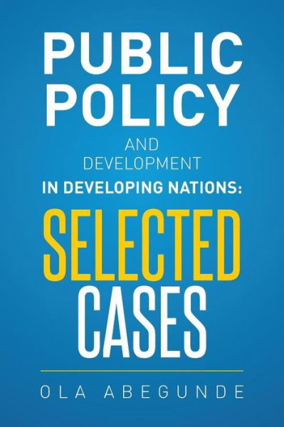 Cover for Ola Abegunde · Public Policy and Development in Developing Nations: Selected Cases (Paperback Book) (2015)