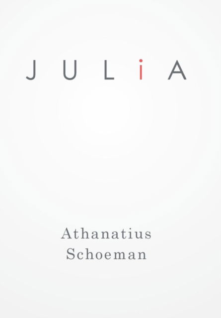 Cover for Athanatius Schoeman · Julia (Hardcover Book) (2016)