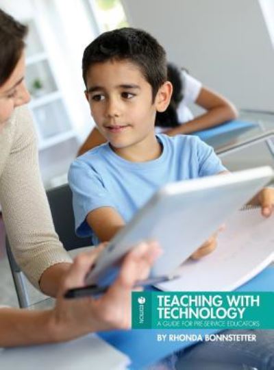 Cover for Rhonda Bonnstetter · Teaching with Technology A Guide for Pre-Service Educators (Hardcover Book) (2018)