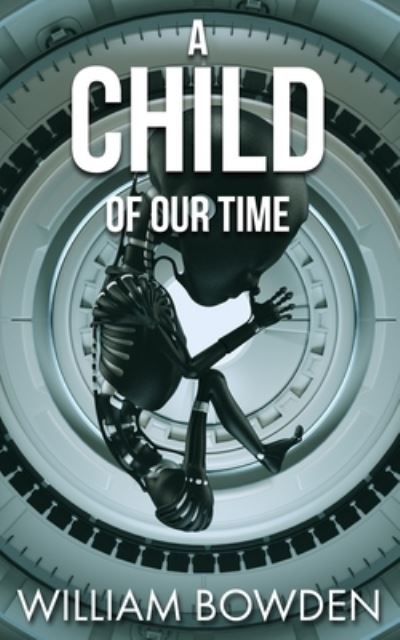 Cover for William Bowden · A Child Of Our Time (Taschenbuch) (2016)