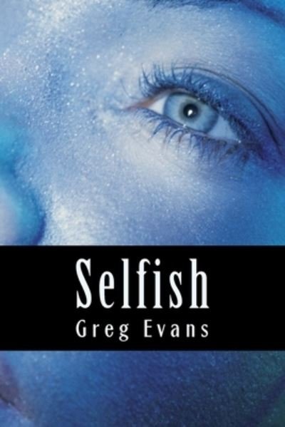 Cover for Greg Evans · Selfish (Taschenbuch) (2015)