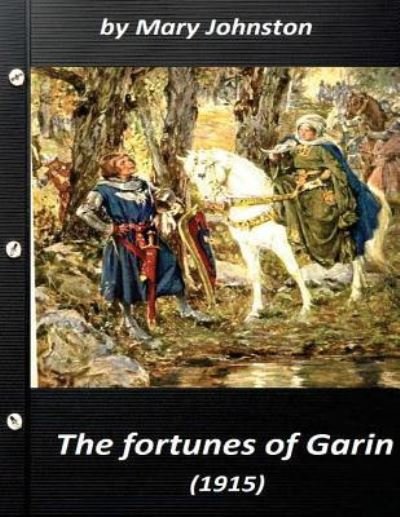 The fortunes of Garin  by Mary Johnston - Mary Johnston - Livros - Createspace Independent Publishing Platf - 9781523302345 - 8 de janeiro de 2016