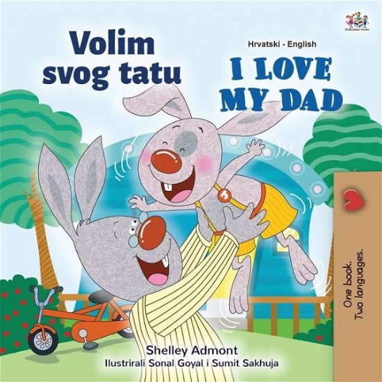 Cover for Shelley Admont · I Love My Dad (Croatian English Bilingual Children's Book) - Croatian English Bilingual Collection (Paperback Bog) [Large type / large print edition] (2020)