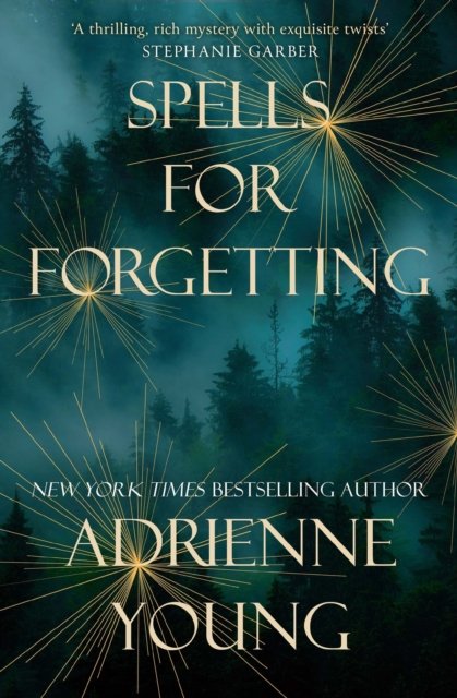 Spells for Forgetting: the spellbinding magical mystery, full of first love, folklore and secrets - Adrienne Young - Książki - Quercus Publishing - 9781529425345 - 8 sierpnia 2023