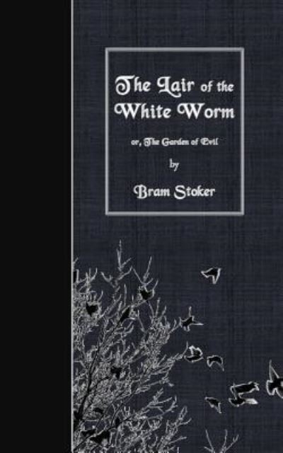 The Lair of the White Worm - Bram Stoker - Bøker - CreateSpace Independent Publishing Platf - 9781530089345 - 17. februar 2016