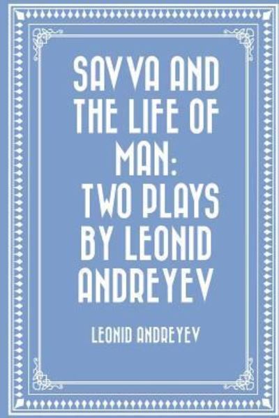 Cover for Leonid Andreyev · Savva and the Life of Man Two plays by Leonid Andreyev (Paperback Book) (2016)